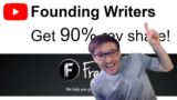 Founding Writers get 90% revenue share!