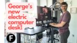 George’s new Electric Computer Desk!