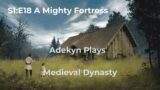 S1:E18 Medieval Dynasty – A Mighty Fortress (at least some nice walls)