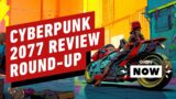 Cyberpunk 2077 Reviews Round-Up – IGN Now