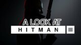 A Look At Hitman 3!