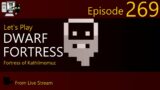 Dwarf Fortress – Kathilmomuz – Episode 269 (Live Stream)