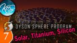 Dyson Sphere Program Ep 7 – Solar, Titanium, Silicon – Let's Play,  Early Access