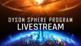 Dyson Sphere Program – LIVESTREAM
