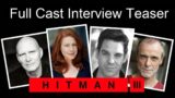 HITMAN 3 | Full Cast Interview Teaser