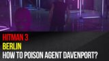 Hitman 3 – Berlin – Poisoning Agent Davenport and obtaining a lockpick