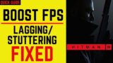 Hitman 3 Lag Fix | Low End PC | Increase Fps | Lagging | Stuttering | FPS Boost | Freezing Fix
