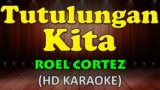 TUTULUNGAN KITA – Roel Cortez (HD Karaoke)