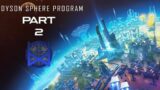 Dyson Sphere Program Early Access Gameplay Part 2