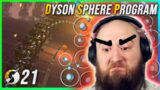 I Build a Circle of HATE Around The Entire Planet | Dyson Sphere Program | Playthrough Ep. 21