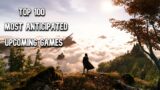 Top 100 Most Anticipated Upcoming Game 2021, 2022, 2023 & Beyond | PC, PS4, PS5, SWITCH, XB1, XBX/S
