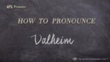 How to Pronounce Valheim  |  Valheim Pronunciation