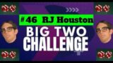 The Big Two Challenge: #46 RJ Houston