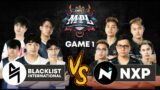 NXP vs BLACKLIST GAME 1 | MPL PH Season 7