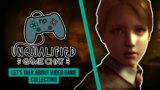 Unqualified Game Chat Ep. 13: Let's Talk about Video Game Collecting