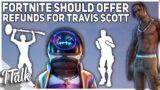 Fortnite Should Offer Refunds For Travis Scott.