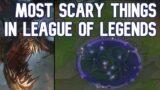 Most Scary Things In League of Legends