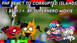 FNF React To Corrupted Islands Pibby Corrupted  BFDI + BF Superhero Movie // FNF Pibby Mod //
