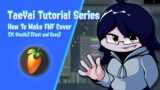 TaeYai Tutorial Series: How to Make FNF Cover [FL Studio] [Easy]