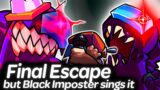 Final Escape but Black Imposter sings it | Friday Night Funkin'